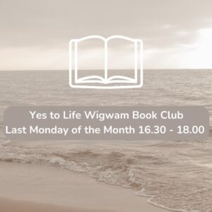 YES TO LIFE WIGWAM BOOK CLUB (Last Monday of the month 16,30 to 18,00)